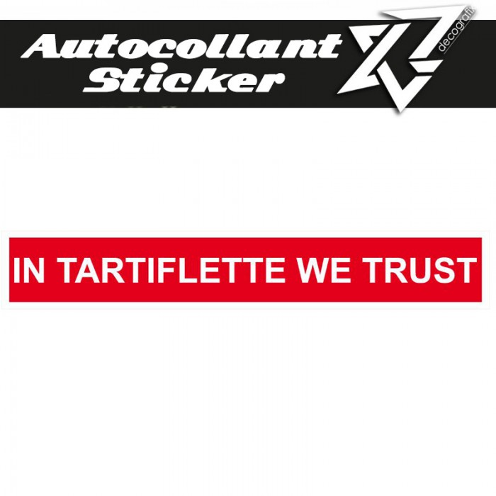 Autocollant sticker IN TARTIFLETTE WE TRUST Decografix