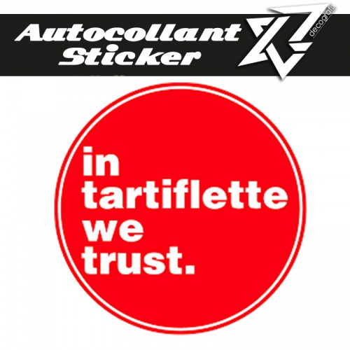 Autocollant sticker rond IN TARTIFLETTE WE TRUST Decografix